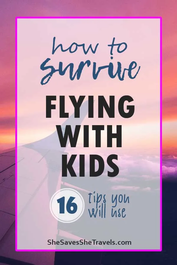how to survive flying with kids 16 tips you will use