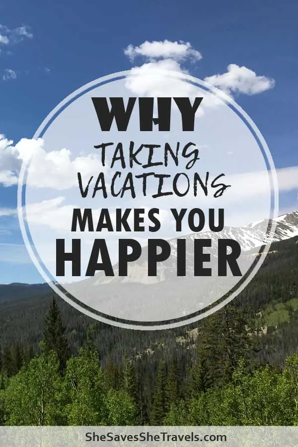 why taking vacations makes you happier