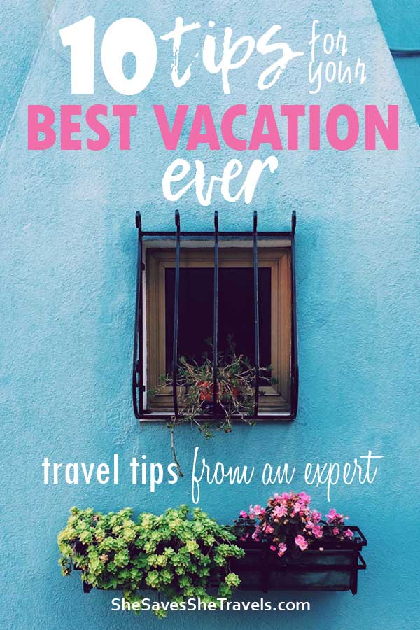 10 tips for your best vacation ever