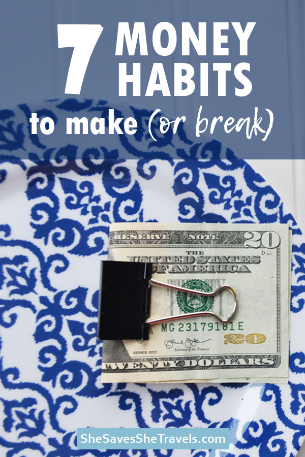 7 money habits to make or break
