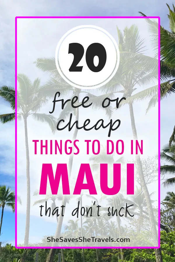 20 free or cheap things to do in Maui that don't suck