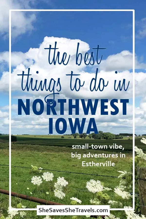 the best things to do in northwest iowa small-town vibe, big adventures in estherville