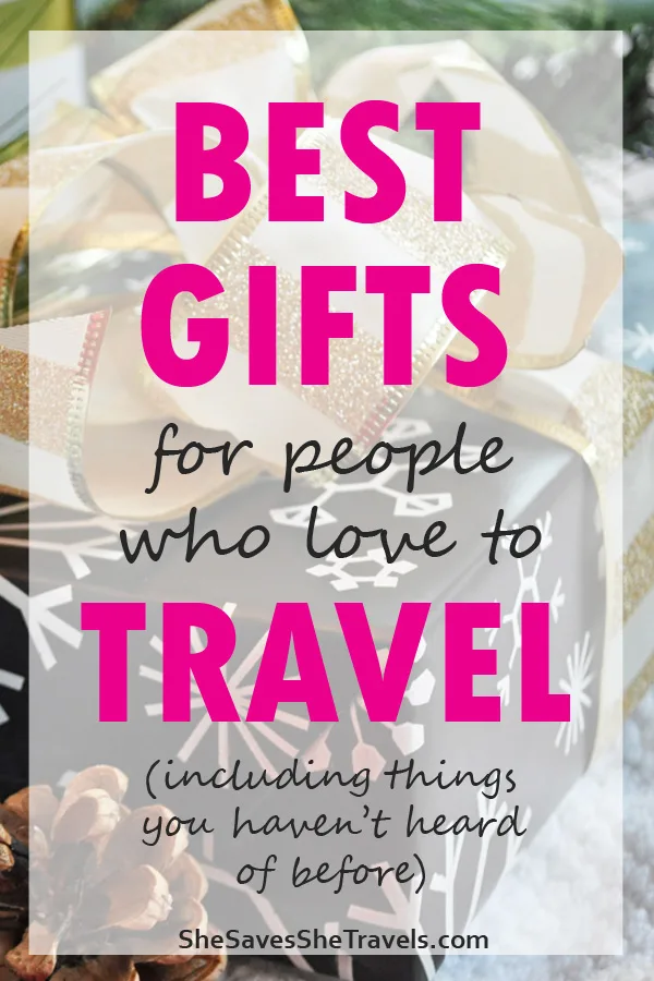 best gifts for people who love to travel including things you haven't heard of before