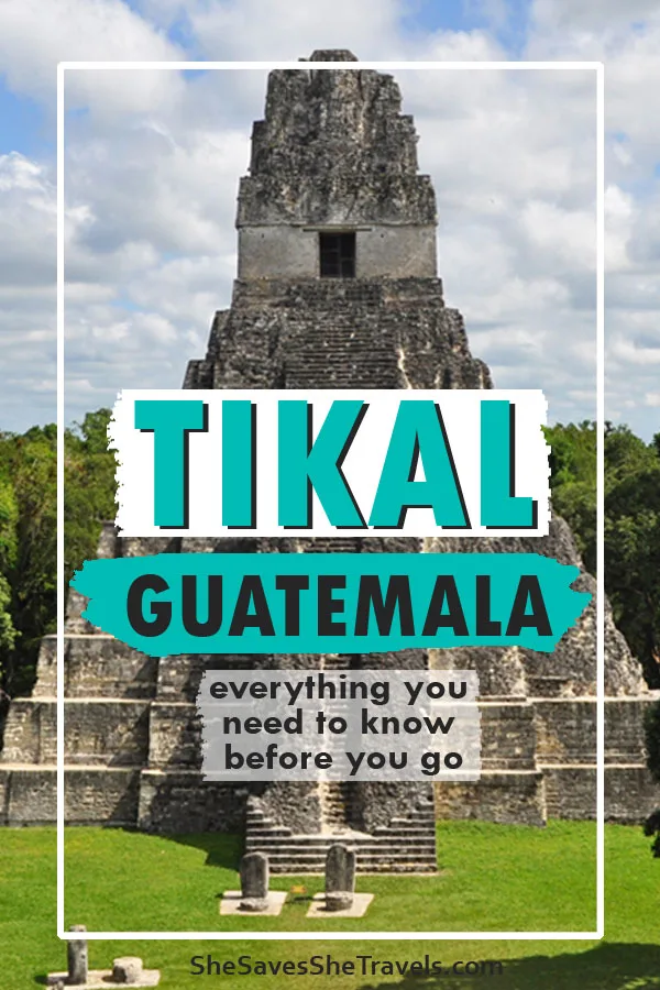 Tikal Guagemala everything you need to know before you go