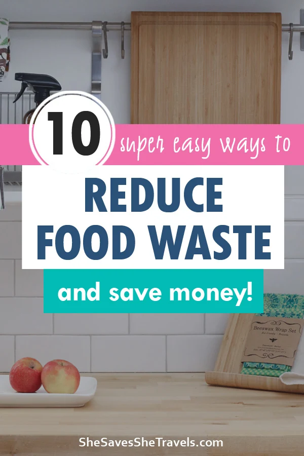 10 super easy ways to reduce food waste and save money