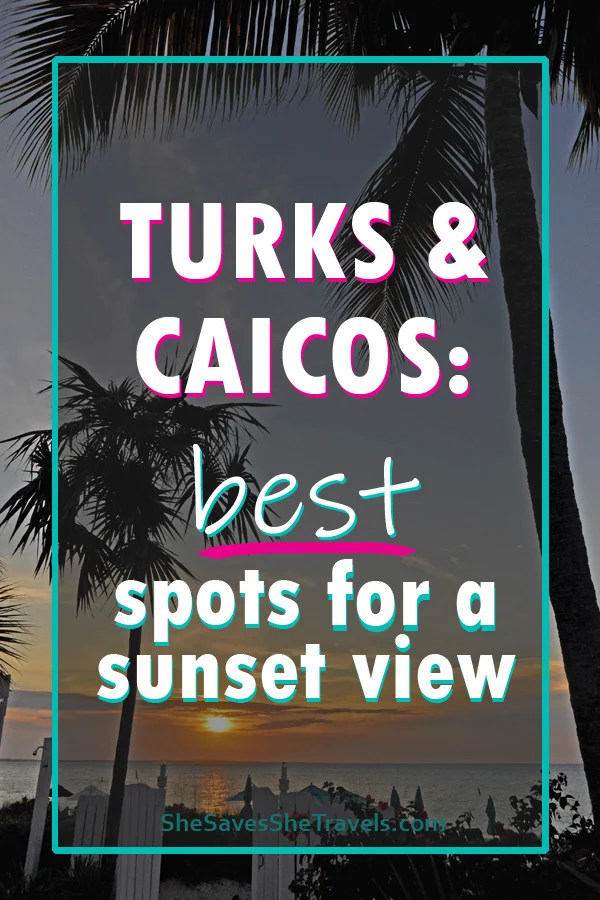 Turks and Caicos the best spots for a sunset view