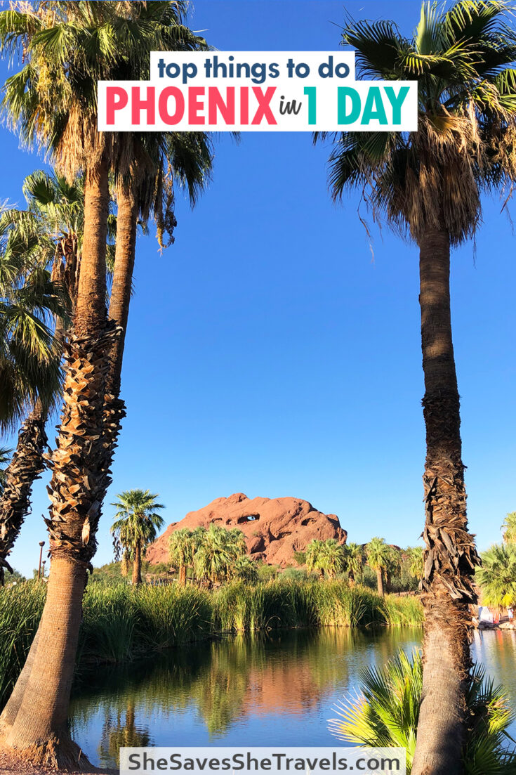 top things to do phoenix in 1 day text over picture of lake with palm trees and large rock