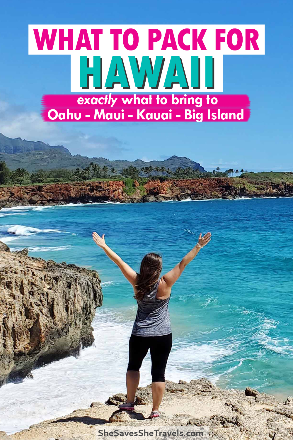 what to pack for Hawaii exactly what bring to Oahu maui kauai big island picture of woman standing along cliff