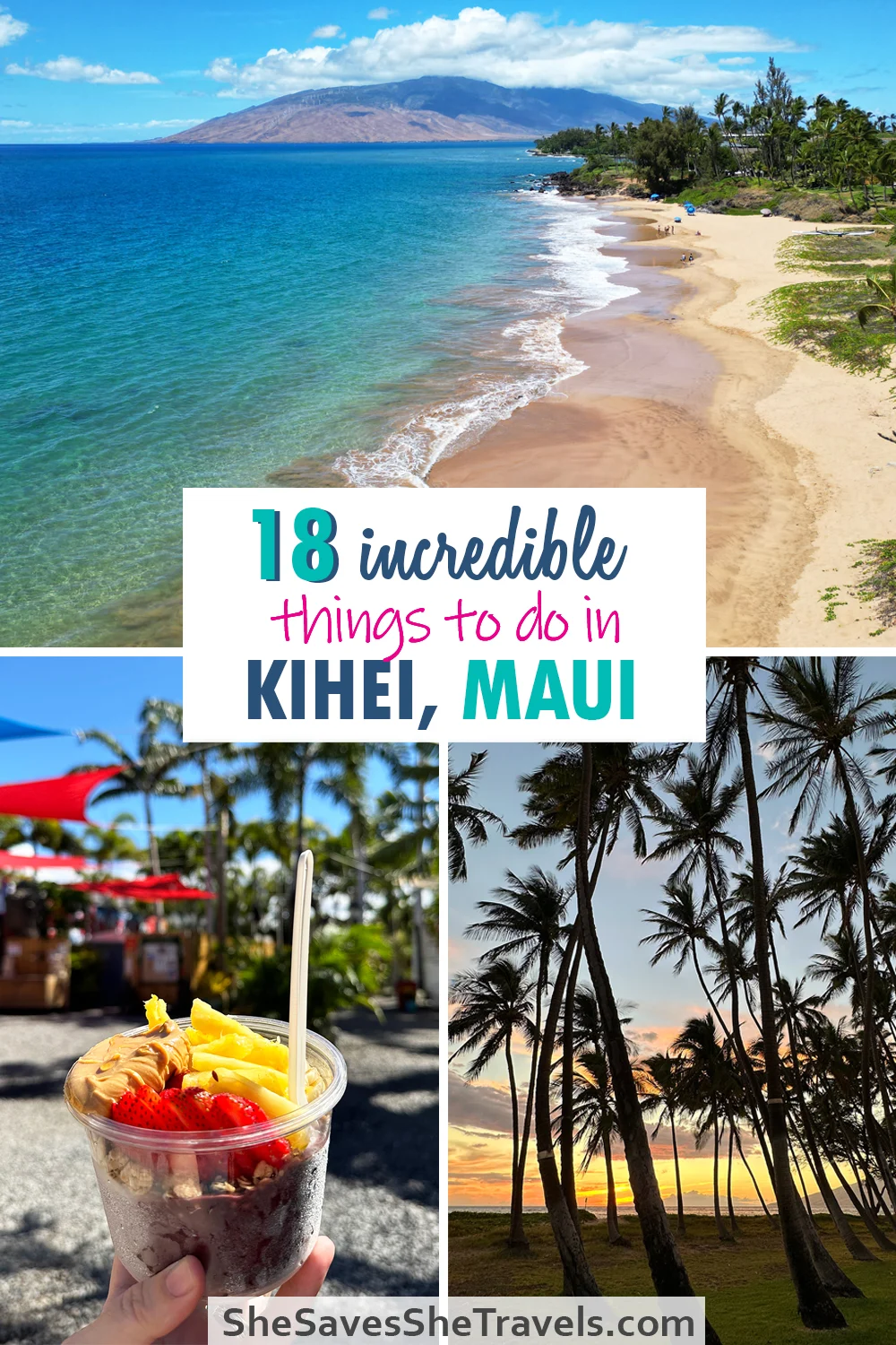 18 incredible things to do in Kihei, Maui with photos of beach, alai bowl and sunset with palm trees