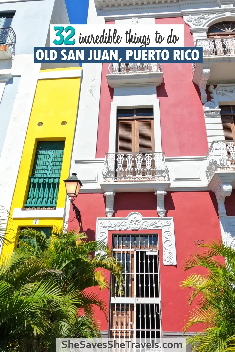 text that reads 32 incredible things to do Old San Juan, Puerto Rico with photo of colorful buildings and palm trees
