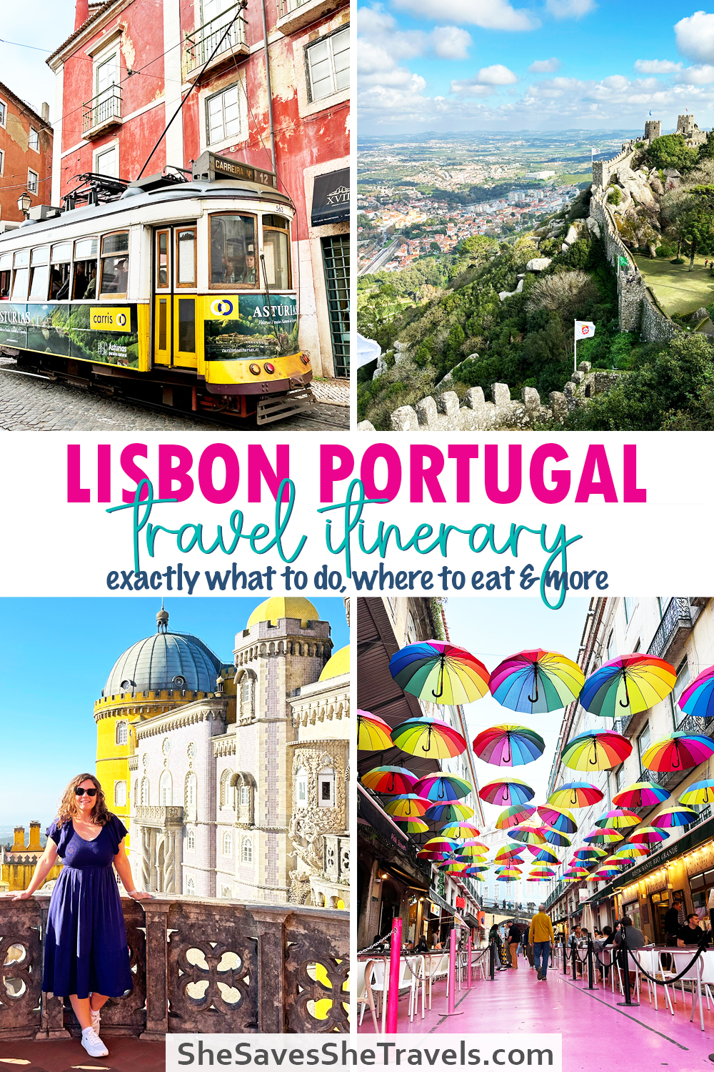 picture of street car, castle wall, woman standing at palace and pink colored street with umbrellas with text that reds Lisbon Portugal travel itinerary exactly what to do, where to eat & more